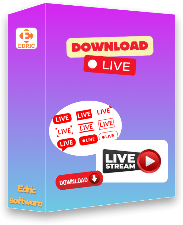 Edric Download Live - Phần mềm tải livestream đa nền tảng số lượng lớn